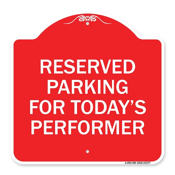 Signmission Parking Reserved for Todays Performer, Red & White Aluminum Sign, 18" x 18", RW-1818-23377 A-DES-RW-1818-23377 - main